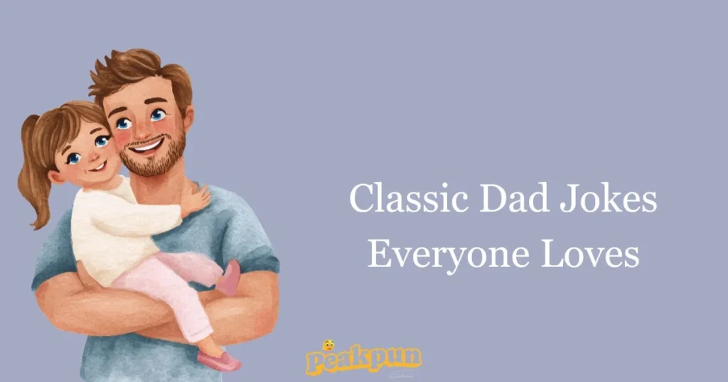 Classic Dad Jokes Everyone Loves