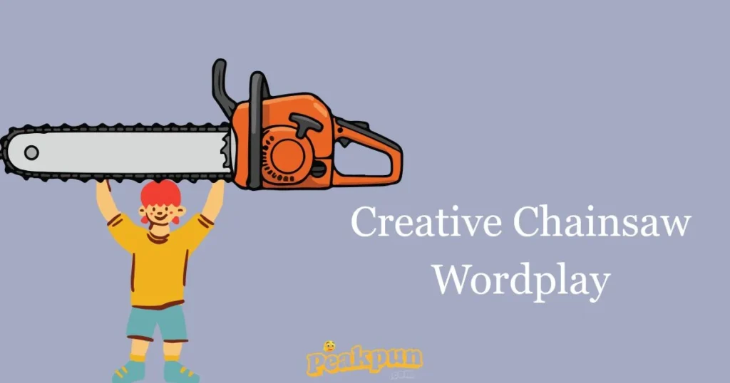 Creative Chainsaw Wordplay