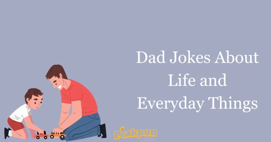 Dad Jokes About Life And Everyday Things