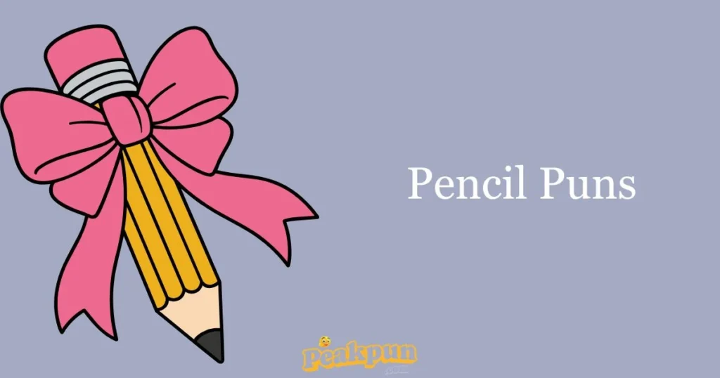 Pencil Puns