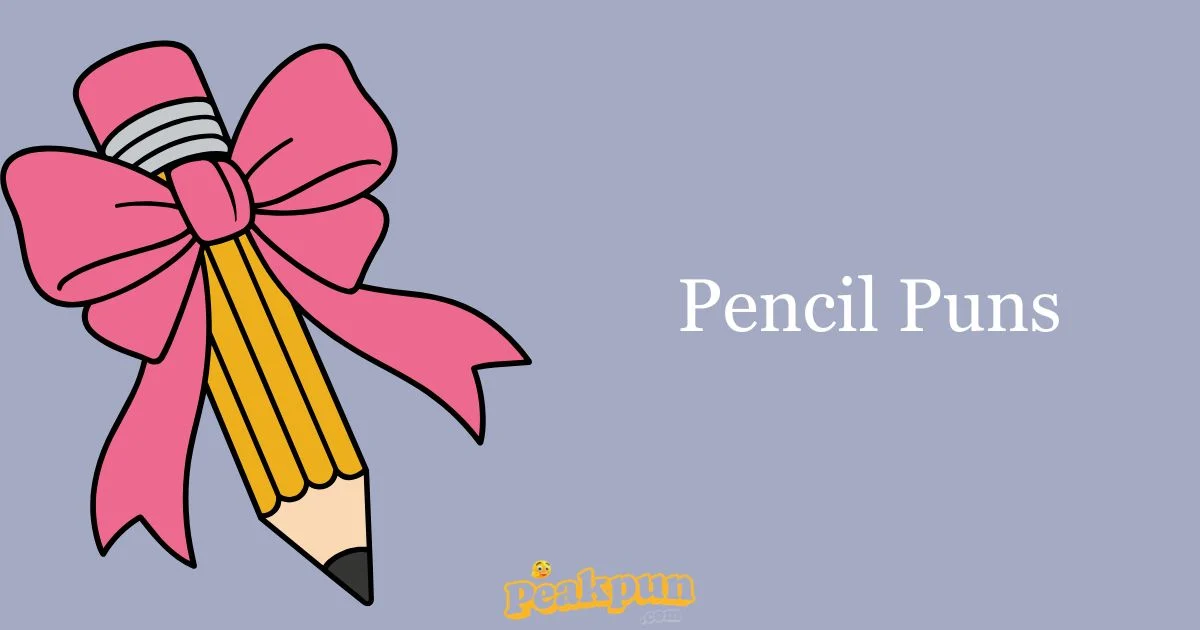 Pencil Puns