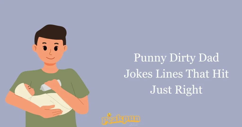 Punny Dirty Dad Jokes Lines That Hit Just Right