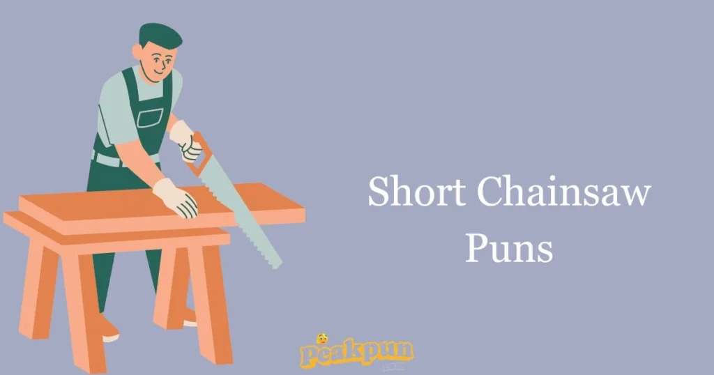 Short Chainsaw Puns
