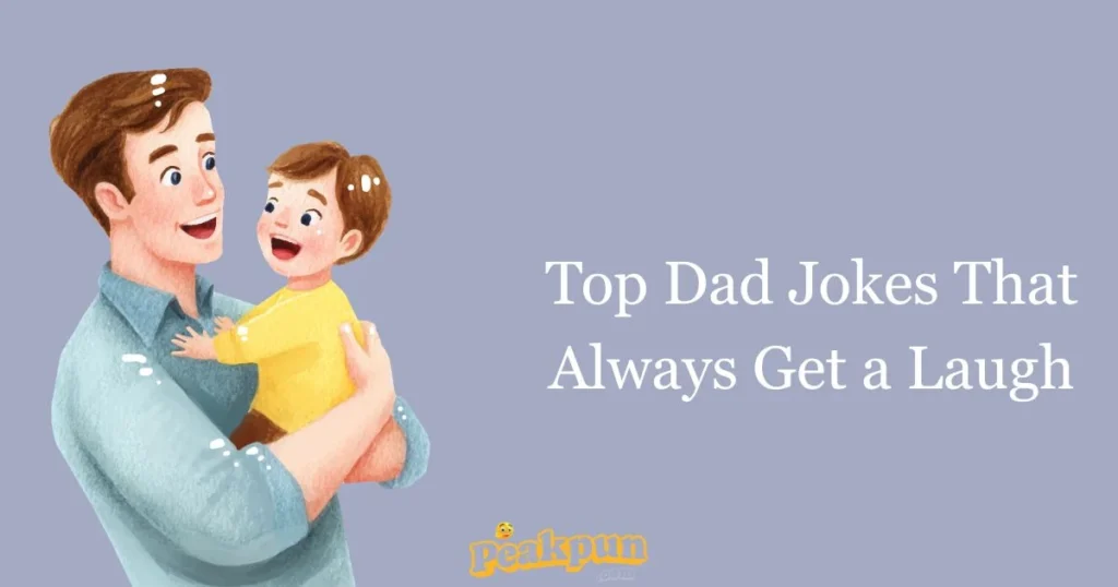 Top Dad Jokes That Always Get A Laugh
