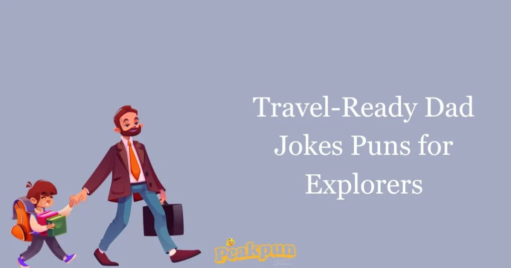 Travel Ready Dad Jokes Puns For Explorers