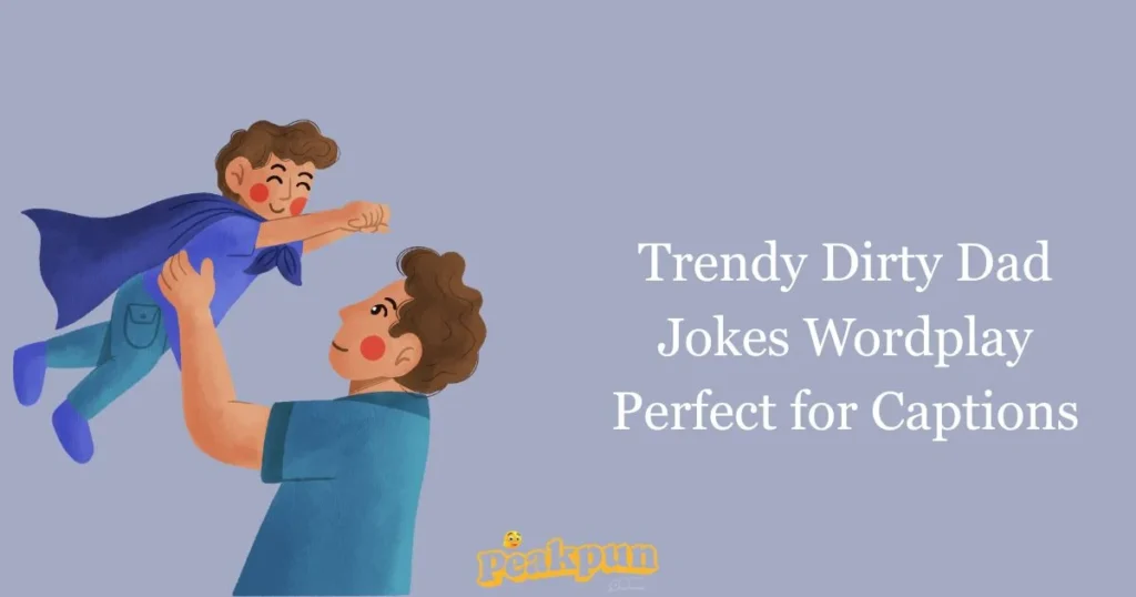 Trendy Dirty Dad Jokes Wordplay Perfect For Captions