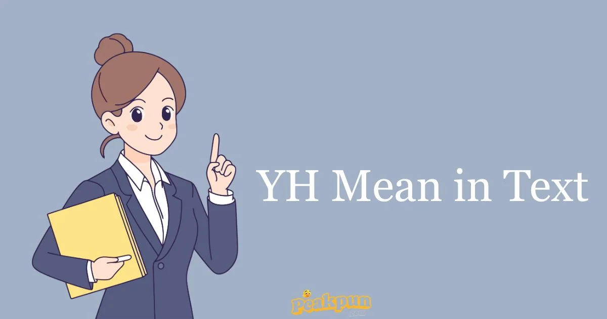 Yh Mean In Text