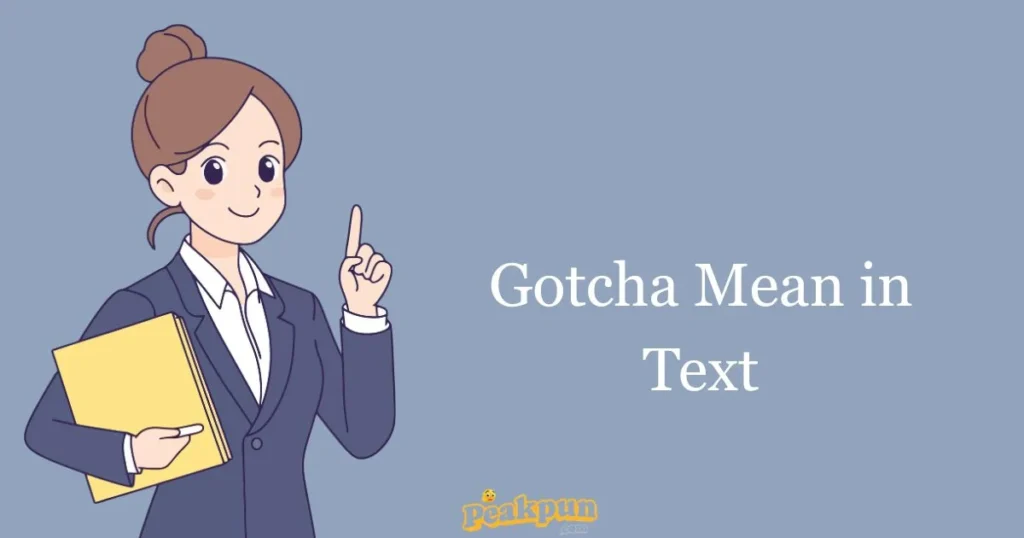Gotcha Mean In Text